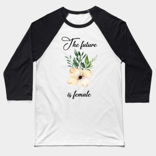 The future is female Baseball T-Shirt